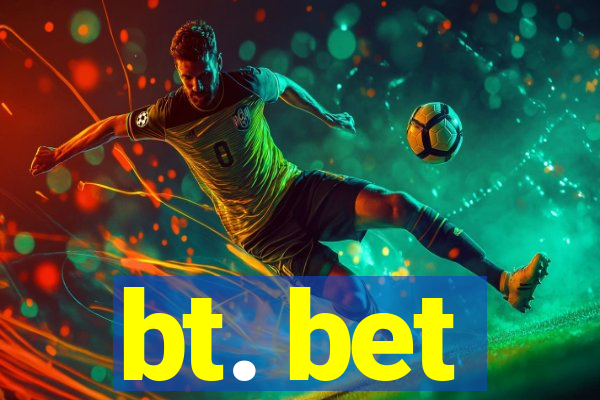 bt. bet